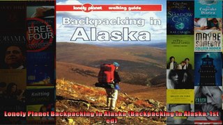 Read  Lonely Planet Backpacking in Alaska Backpacking in Alaska 1st ed  Full EBook