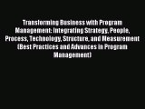 Read Transforming Business with Program Management: Integrating Strategy People Process Technology