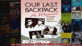 Read  Our Last Backpack A Memoir Hiking  Climbing  Full EBook