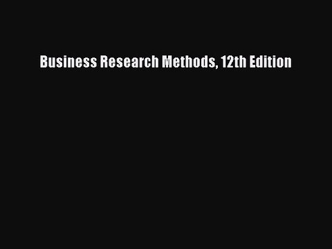 Read Business Research Methods 12th Edition Ebook Free