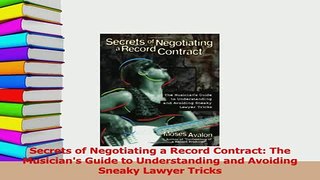 Read  Secrets of Negotiating a Record Contract The Musicians Guide to Understanding and Ebook Free