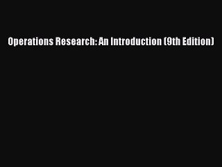 Read Operations Research: An Introduction (9th Edition) Ebook Free