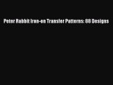 Download Peter Rabbit Iron-on Transfer Patterns: 88 Designs PDF Online