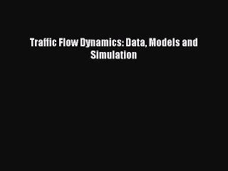 Read Traffic Flow Dynamics: Data Models and Simulation Ebook Online