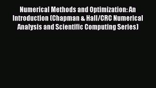 Read Numerical Methods and Optimization: An Introduction (Chapman & Hall/CRC Numerical Analysis