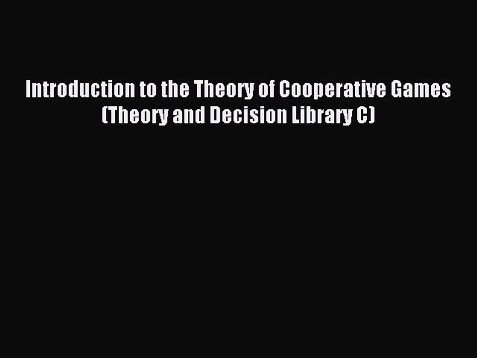Read Introduction to the Theory of Cooperative Games (Theory and Decision Library C) Ebook