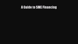 Read A Guide to SME Financing Ebook Free