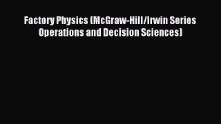 Read Factory Physics (McGraw-Hill/Irwin Series Operations and Decision Sciences) Ebook Free