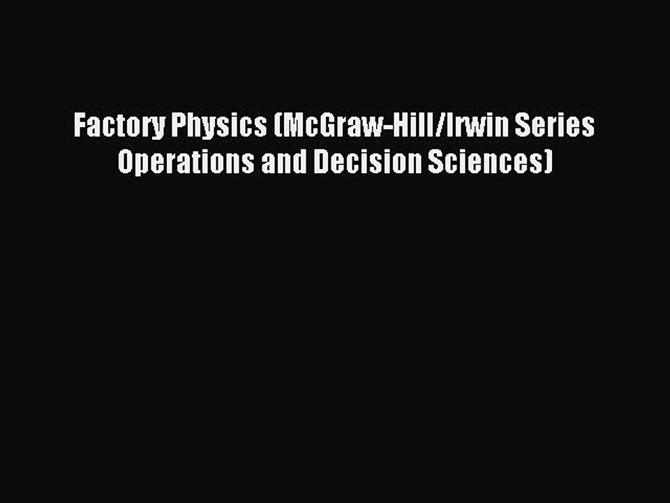Read Factory Physics (McGraw-Hill/Irwin Series Operations and Decision Sciences) Ebook Free