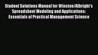 Download Student Solutions Manual for Winston/Albright's Spreadsheet Modeling and Applications: