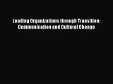 Read Leading Organizations through Transition: Communication and Cultural Change Ebook Free