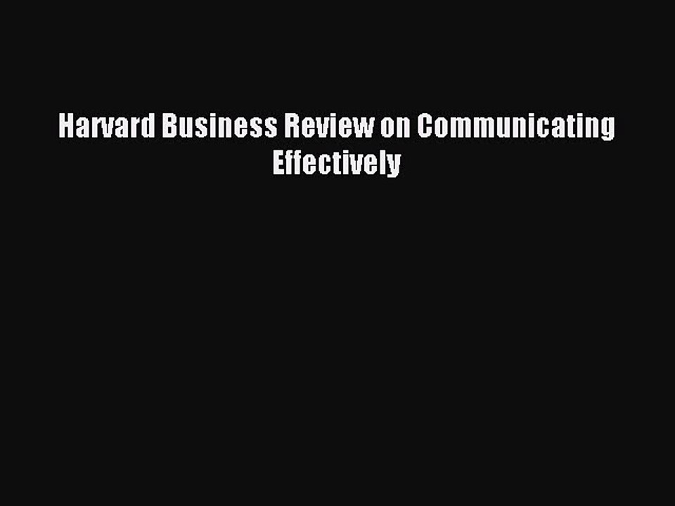 Read Harvard Business Review on Communicating Effectively Ebook Free