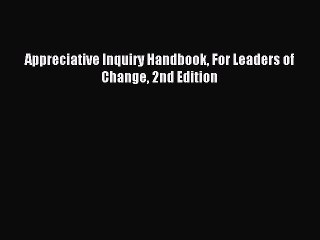 Download Appreciative Inquiry Handbook For Leaders of Change 2nd Edition PDF Online