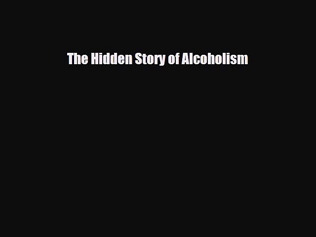 Read ‪The Hidden Story of Alcoholism Ebook Free