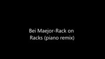 Bei Maejor- Racks on Racks (piano remix)