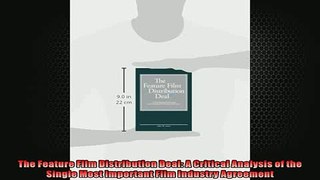 Free PDF Downlaod  The Feature Film Distribution Deal A Critical Analysis of the Single Most Important Film  BOOK ONLINE