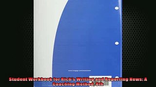 Student Workbook for Richs Writing and Reporting News A Coaching Method 8th