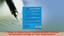 PDF  7 Steps to Sales Force Transformation Driving Sustainable Change in Your Organization Read Full Ebook