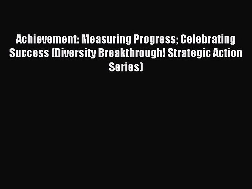 Read Achievement: Measuring Progress Celebrating Success (Diversity Breakthrough! Strategic