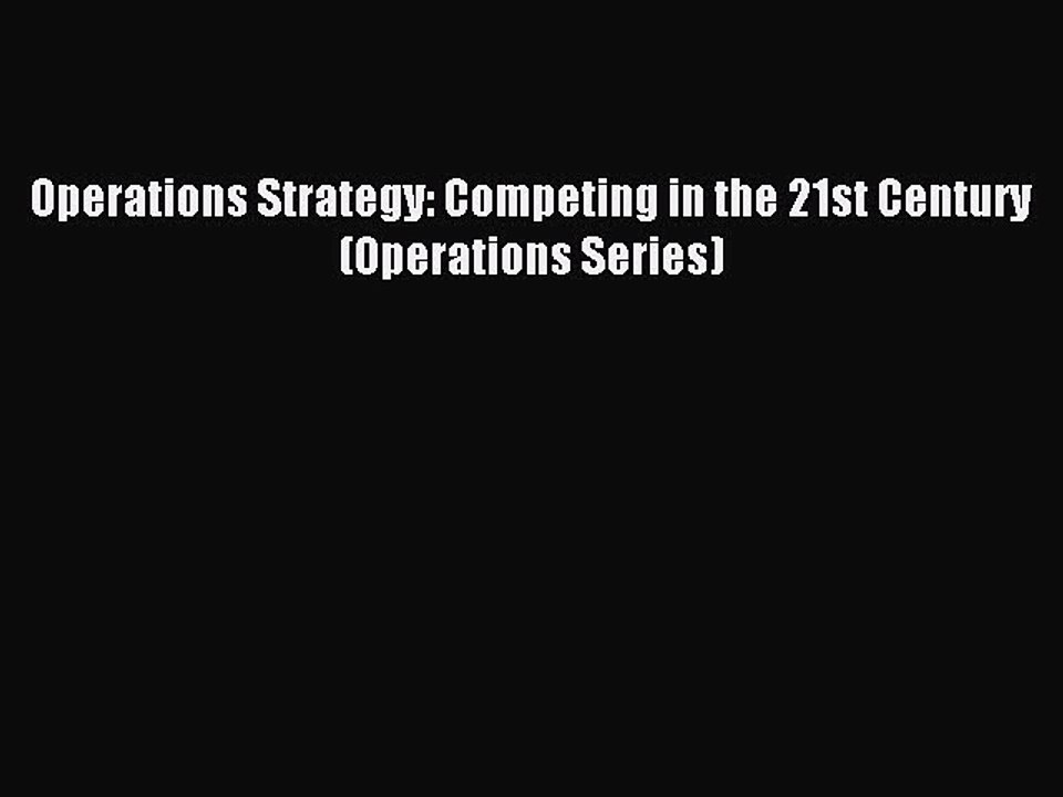 Read Operations Strategy: Competing in the 21st Century (Operations Series) Ebook Free