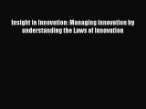Read Insight in Innovation: Managing innovation by understanding the Laws of Innovation Ebook