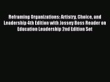 Read Reframing Organizations: Artistry Choice and Leadership 4th Edition with Jossey Boss Reader