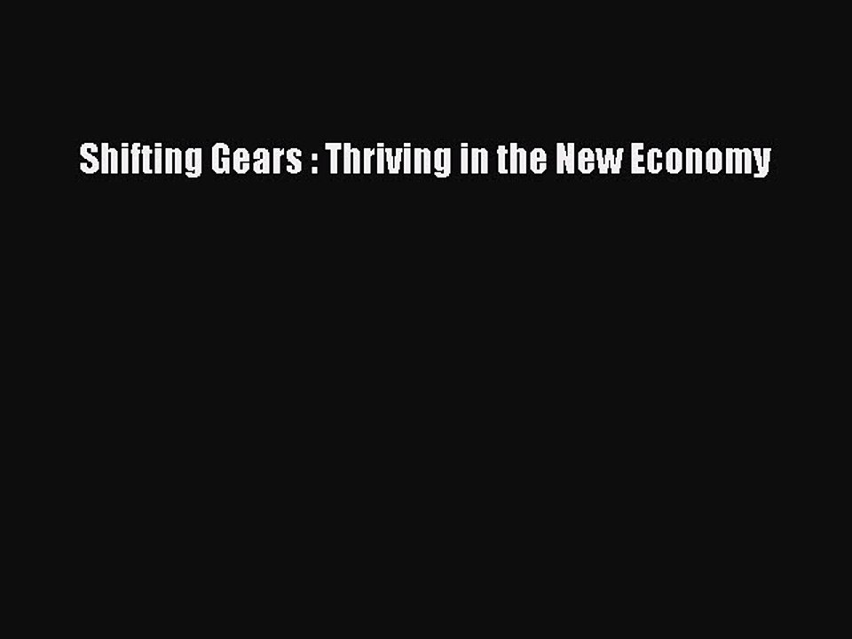 Read Shifting Gears : Thriving in the New Economy PDF Free
