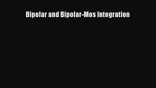 Read Bipolar and Bipolar-Mos Integration PDF Online