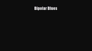 Read Bipolar Blues Ebook Free