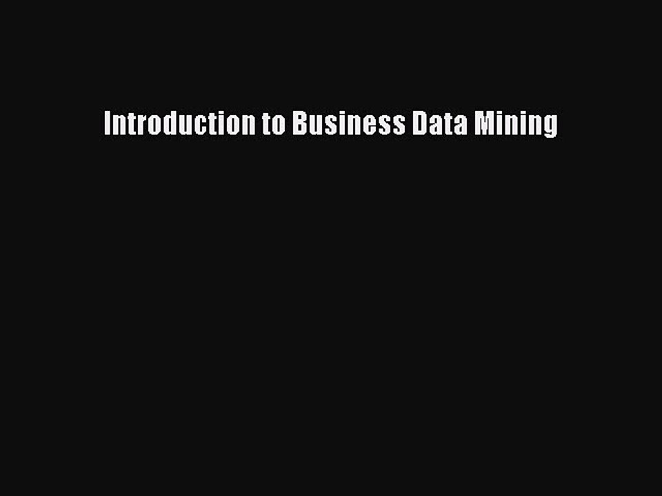 Download Introduction to Business Data Mining Ebook Free