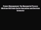 Read Project Management: The Managerial Process (McGraw-Hill/Irwin Series Operations and Decision