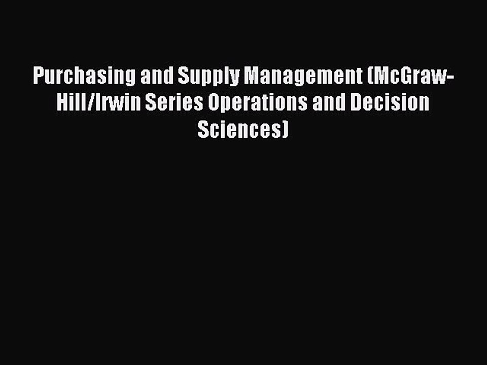 Read Purchasing and Supply Management (McGraw-Hill/Irwin Series Operations and Decision Sciences)