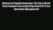 Read Demand and Supply Integration: The Key to World-Class Demand Forecasting (Paperback) (FT