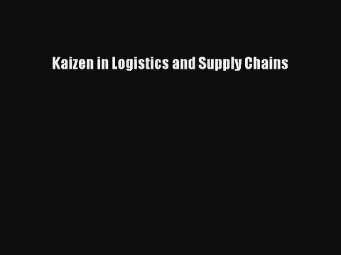 Read Kaizen in Logistics and Supply Chains Ebook Free
