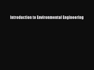 Read Introduction to Environmental Engineering Ebook Free