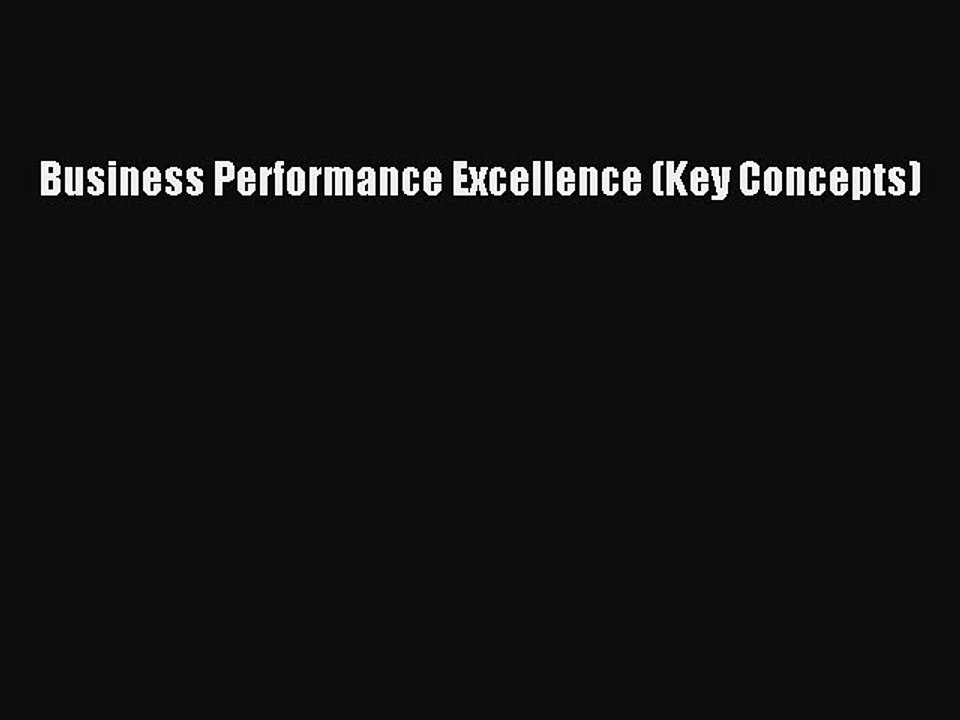 Download Business Performance Excellence (Key Concepts) Ebook Free