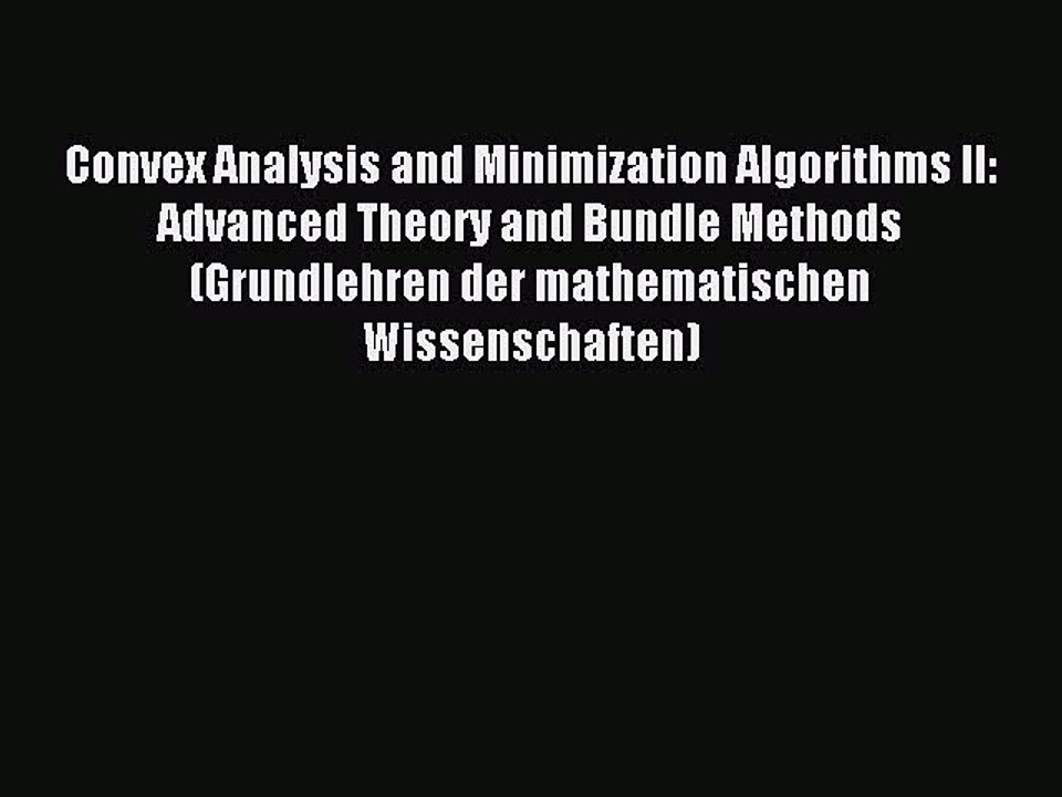 Read Convex Analysis and Minimization Algorithms II: Advanced Theory and Bundle Methods (Grundlehren