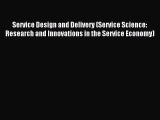 Video herunterladen: Read Service Design and Delivery (Service Science: Research and Innovations in the Service