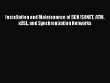 Read Installation and Maintenance of SDH/SONET ATM xDSL and Synchronization Networks PDF Online