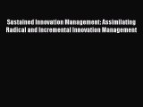 Read Sustained Innovation Management: Assimilating Radical and Incremental Innovation Management