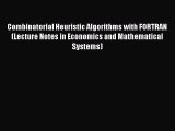 Read Combinatorial Heuristic Algorithms with FORTRAN (Lecture Notes in Economics and Mathematical