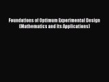 Download Foundations of Optimum Experimental Design (Mathematics and its Applications) PDF