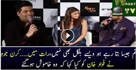 What Karan Johar Said To Fawad Khan On Which He Become Silent.