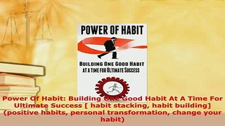 PDF  Power Of Habit Building One Good Habit At A Time For Ultimate Success  habit stacking Read Online