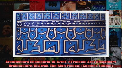Download  Arquitectura imaginaria AlAzrak el Palacio Azul Imaginary Architecture Al Azrak The Full EBook Free