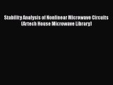 Download Stability Analysis of Nonlinear Microwave Circuits (Artech House Microwave Library)