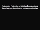 Read Earthquake Protection of Building Equipment and Their Systems: Bridging the Implementation