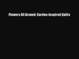 Download Flowers All Around: Garden-Inspired Quilts PDF Online