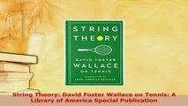 Download  String Theory David Foster Wallace on Tennis A Library of America Special Publication Read Online