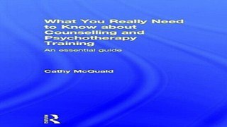 Download What You Really Need to Know about Counselling and Psychotherapy Training  An essential